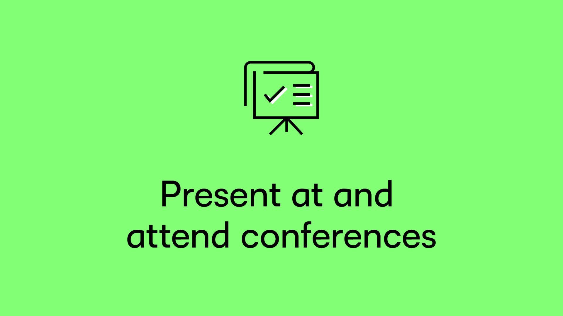 Present at and attend conferences