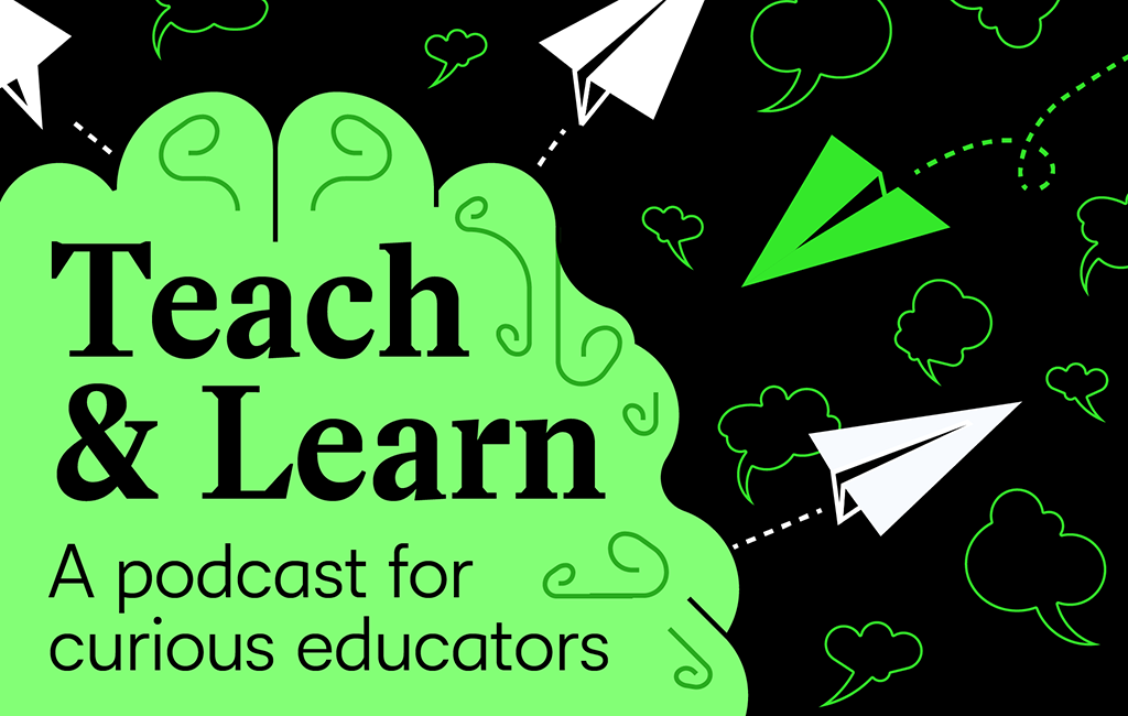 Teach & Learn - A podcast for curious educators